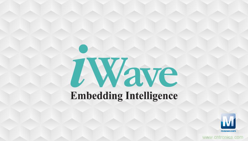貿澤電子與iWave Systems簽訂分銷協議，在全球范圍內分銷iWave系統級模塊